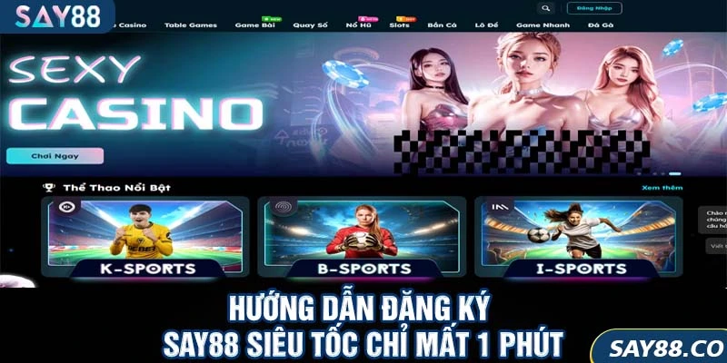 Đăng Ký SAY88 4 Hướng dẫn đăng ký SAY88 siêu tốc chỉ mất 1 phút