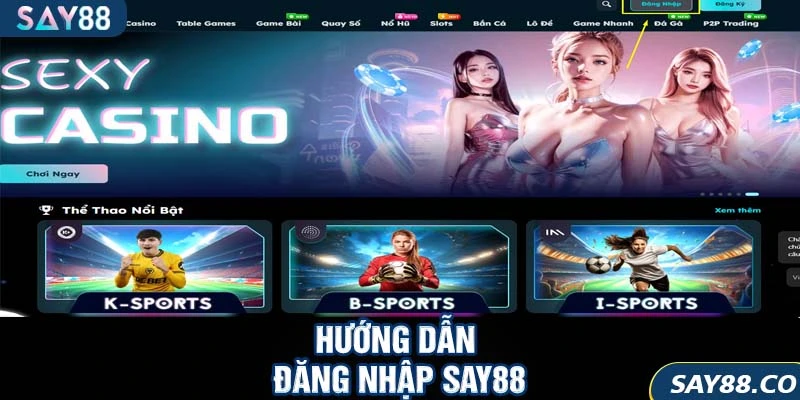Đăng nhập SAY88 5 Hướng dẫn đăng nhập SAY88